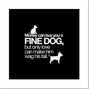 Money can buy you a fine dog? Posters and Art